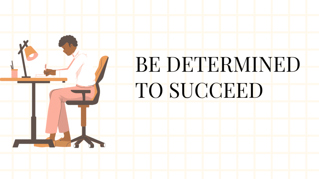 be determined to succeed